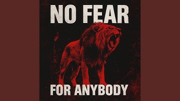 No Fear, For Anybody