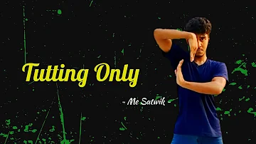 Tutting Only || Freestyle Dance || ~Me Satwik~