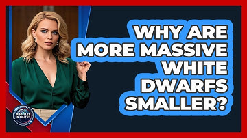 Why Are More Massive White Dwarfs Smaller? - Profiles in Politics