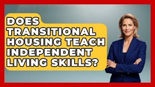 Does Transitional Housing Teach Independent Living Skills? - Jail & Prison Insider