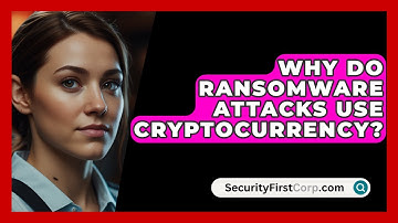 Why Do Ransomware Attacks Use Cryptocurrency? - SecurityFirstCorp.com