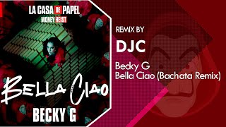 Becky G - Bella Ciao (Bachata Versión Remix DJC)