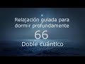 RELAJACION PARA DORMIR - 66 - Doble cuántico