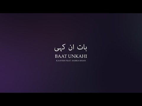 Kaavish   Baat Unkahi feat Samra Khan