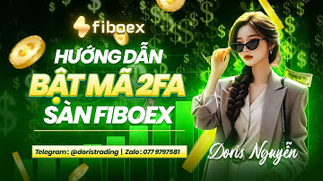 HƯỚNG DẪN CÁCH CÀI MÃ 2FA SÀN FIBOEX - DORIS NGUYỄN