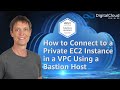 How to Connect to a Private EC2 Instance in a VPC Using a Bastion Host