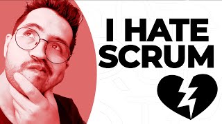 The shocking reason why a Scrum Master hates Scrum