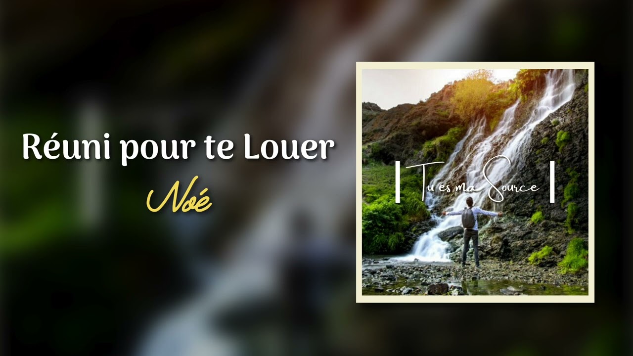 Réuni pour te Louer - Noé 2022