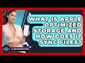 What Is Apple Optimized Storage And How Does It Sync Files? - All About Operating Systems