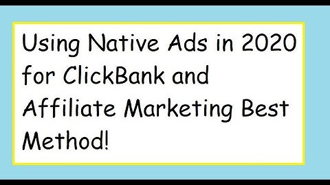 How to Promote Clickbank Products Using Native Ads in 2020 Best Method