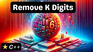 Remove K Digits - C++ - Coding Interview Question Net Worth