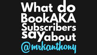 What do BookAKA Subscribers say about @MrkAnthony?