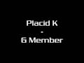 Placid K - G Member