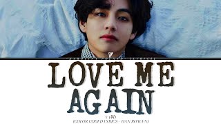 V 뷔 - Love Me Again Color Coded Lyrics - Hanromend