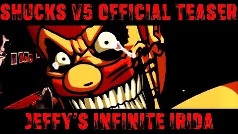 [FNF/SML] SHUCKS V5 OFFICIAL TEASER | JEFFY’S INFINITE IRIDA OST