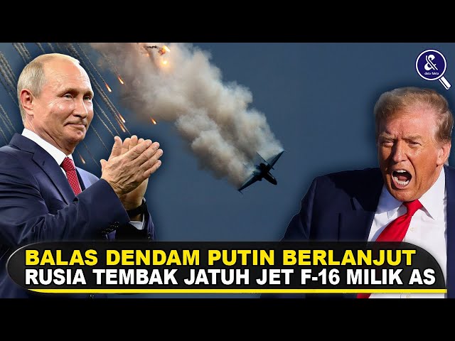 SERANGAN BALAS DENDAM PUTIN BERLANJUT! Fakta Rusia Tembak Jatuh Jet Tempur F-16 Milik Amerika