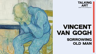 Exploring Van Gogh's Sorrowing Old Man (At Eternity's Gate)