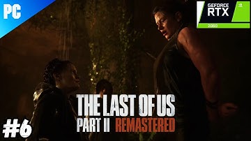 THE LAST OF US 2 REMASTERED PC Gameplay Part 6 [4K UHD 60FPS] - No Commentary