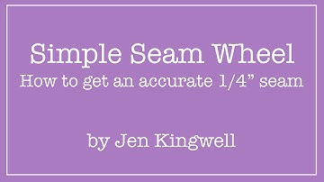 The Simple Seam Wheel - Guide to Perfect 1/4" Seams by Jen Kingwell - Fat Quarter Shop