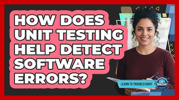 How Does Unit Testing Help Detect Software Errors?