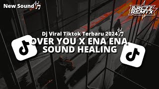 DJ OVER YOU X ALL NIGHT ENA ENA | SOUND HEALING VIRAL TIKTOK