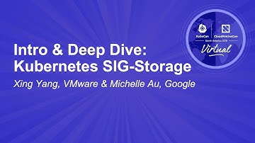 Intro & Deep Dive: Kubernetes SIG-Storage - Xing Yang, VMware & Michelle Au, Google