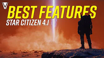 Best Features of Star Citizen 4.1