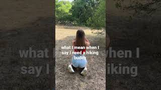 Who Wants To Be My Hiking Buddy?