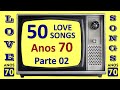 50 Love Songs Anos 70 PARTE 02! Tudo em apenas em 15 Minutos! Com nome das Músicas!