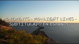 Movements - Moonlight Lines - Sub Español