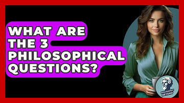 What Are The 3 Philosophical Questions? - Philosophy Beyond