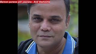 Barson purana yeh yaarana   Anil Vashishta