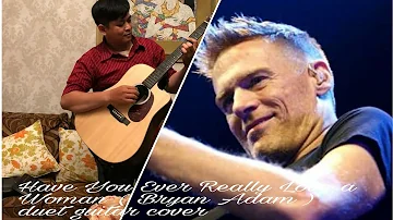 Have You Ever Really Love a Woman ( Bryan Adams ) duet guitar cover