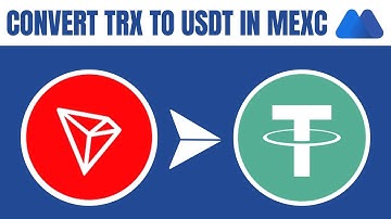 How to Convert TRX to USDT in MEXC (2025)