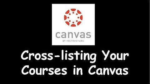 Cross-listing Your Courses in Canvas