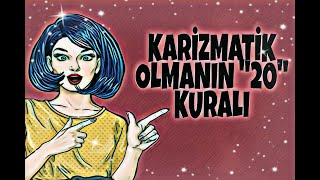 KARİZMATİK OLMANIN 20 KURALI / NASIL KARİZMATİK OLUNUR? COOL OLMAK ( 3.VIDEO )