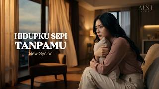 Download lagu Hidupku Sepi Tanpamu - New Syclon | Lirik Lagu | Cover by Aini