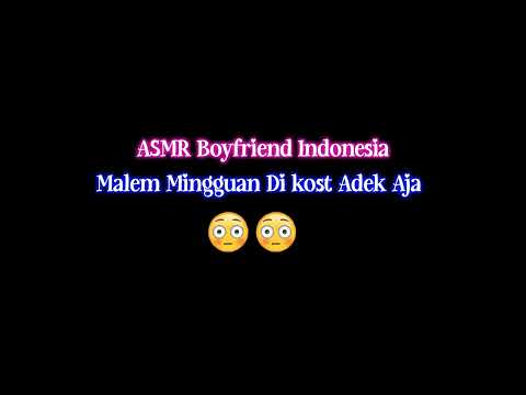 malem mingguan di kost an adek | asmr boyfriend | asmr Indonesia | asmr cowok