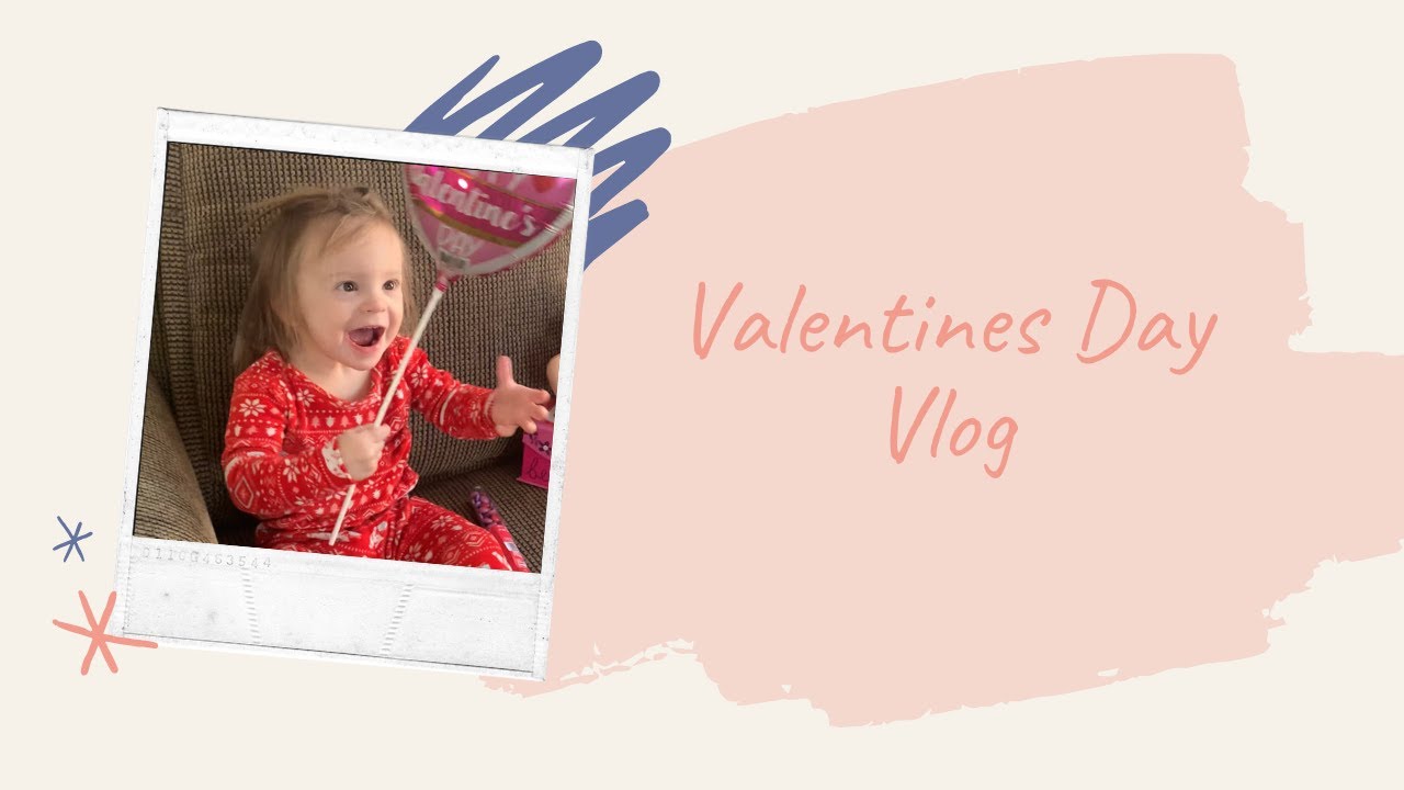 Valentines day Vlog