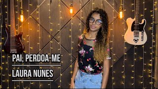 Pai, Perdoa-Me Laura Nunes