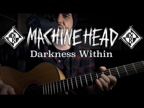 Darkness Within - Machine Head (Cover)