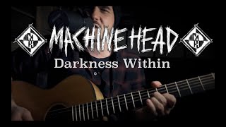 Darkness Within - Machine Head (Cover)
