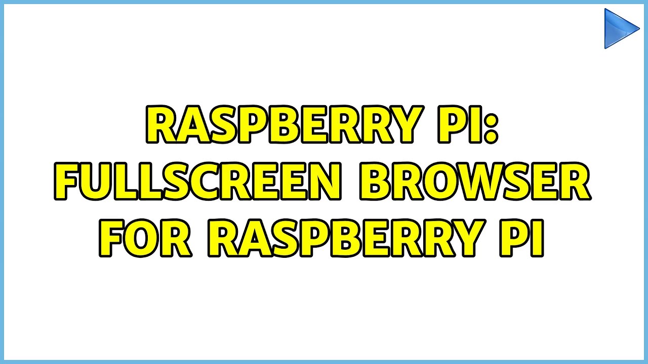 Raspberry Pi: Fullscreen browser for Raspberry Pi (3 Solutions!!) - YouTube
