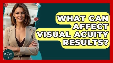 What Can Affect Visual Acuity Results? - The Disease Encyclopedia