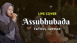 Assubhubada - Fathul Jannah || Live Cover