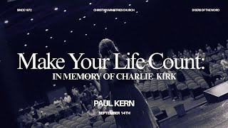 Make Your Life Count: In Memory of Charlie Kirk | Paul Kern