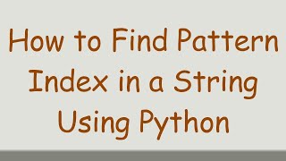 How to Find Pattern Index in a String Using Python