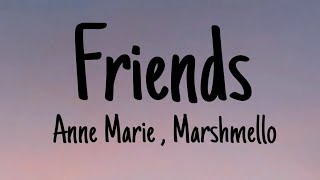 Anne Marie , Marshmello - Friends - Lyrics