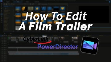 How To Edit A Film Trailer, with Cyberlink PowerDirector - VERY BASIC!