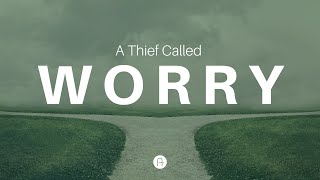 A Thief Called Worry